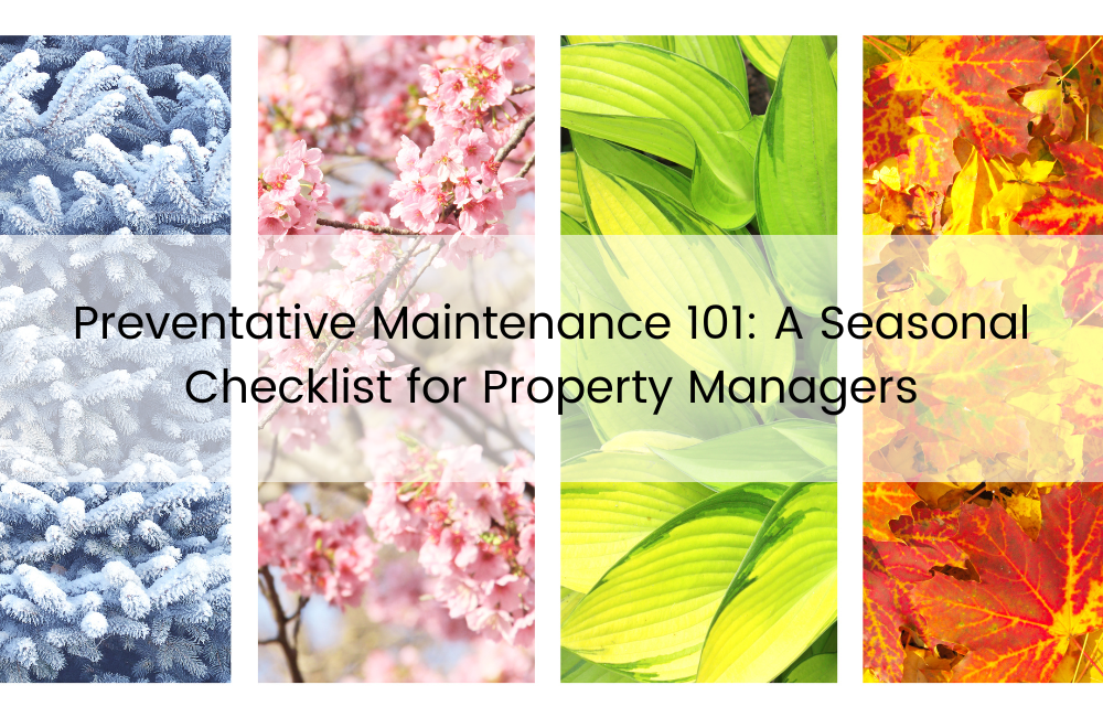 Preventative Maintenance 101: Seasonal Checklist for Property Managers